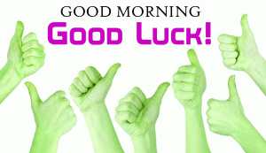 Good Morning and Good Luck Wishes Images