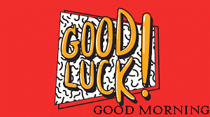 Good Morning and Good Luck Wishes Photo Pics Free Download