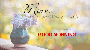 Good Morning Love Of My Life Images For MoM