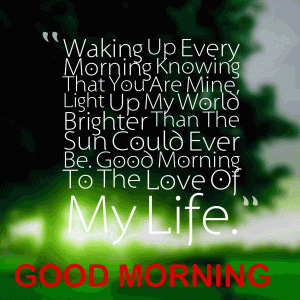 Good Morning Love Of My Life Images With Quotes