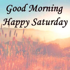 Saturday Good Morning Images Photo Pictures HD Download