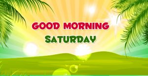 Saturday Good Morning Images Photo Pictures Download