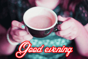 Good Evening Tea Coffee Images Wallpaper Photo Pics HD Download